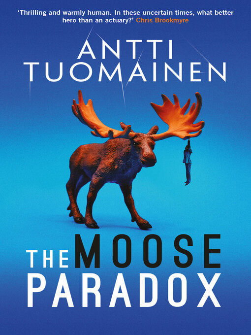 Title details for The Moose Paradox by Antti Tuomainen - Available